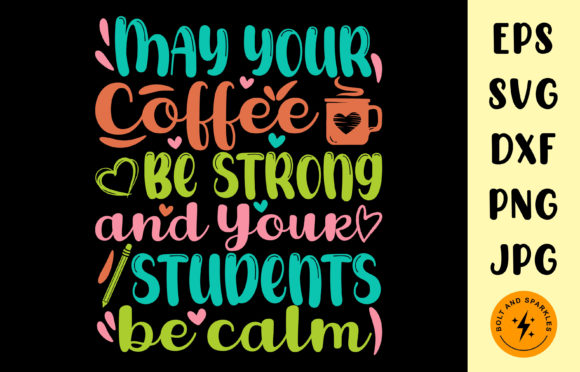 Coffee Be Strong Students Be Calm SVG Review