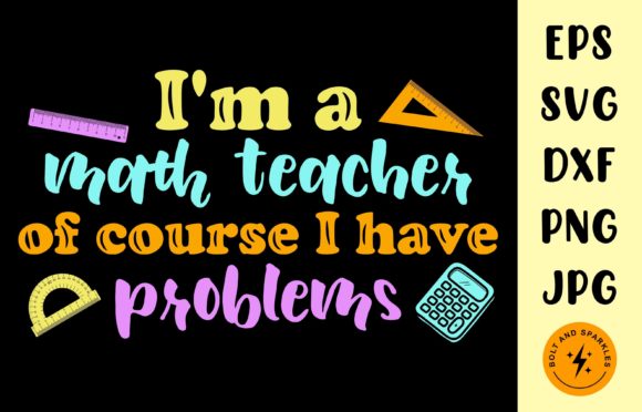 I'm a Math Teacher I Have Problems SVG Review