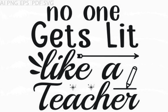 No One Gets Lit Like a Teacher SVG Review